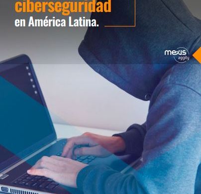Retos y tendencias de la ciberseguridad en America Latina